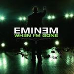 Watch Eminem: When I\'m Gone Nowvideo