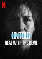 Watch Untold: Deal with the Devil Nowvideo