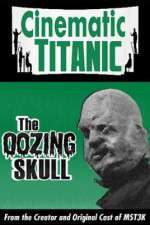 Watch Cinematic Titanic: The Oozing Skull Nowvideo