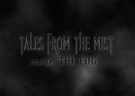 Watch Tales from the Mist: Inside \'The Fog\' Nowvideo