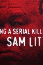 Watch Catching a Serial Killer: Sam Little Nowvideo