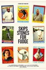 Watch Skips Stones for Fudge Nowvideo