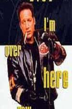 Watch Andrew Dice Clay I'm Over Here Now Nowvideo