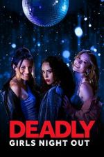 Watch Deadly Girls Night Out Nowvideo