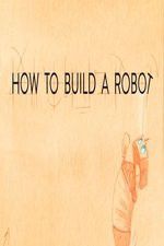 Watch How to Build a Robot Nowvideo