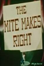 Watch The Mite Makes Right Nowvideo