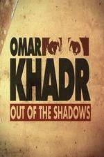 Watch Omar Khadr: Out of the Shadows Nowvideo