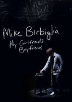 Watch Mike Birbiglia: My Girlfriend\'s Boyfriend Nowvideo
