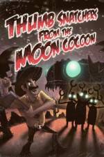 Watch Thumb Snatchers from the Moon Cocoon Nowvideo