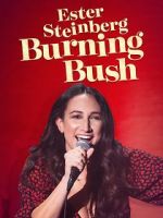 Watch Ester Steinberg: Burning Bush (TV Special 2021) Nowvideo