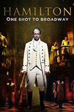 Watch Hamilton One Shot to Broadway Nowvideo
