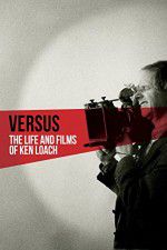 Watch Versus: The Life and Films of Ken Loach Nowvideo