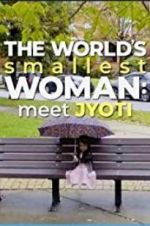 Watch The World\'s Smallest Woman: Meet Jyoti Nowvideo