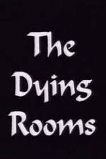 Watch The Dying Rooms Nowvideo