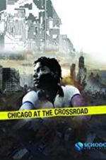 Watch Chicago at the Crossroad Nowvideo