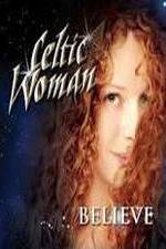 Watch Celtic Woman: Believe Nowvideo