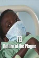 Watch TB: Return of the Plague Nowvideo