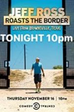 Watch Jeff Ross Roasts the Border: Live from Brownsville, Texas Nowvideo
