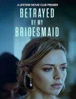 Watch Betrayed by My Bridesmaid Nowvideo