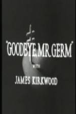 Watch Goodbye Mr Germ Nowvideo