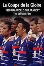 Watch La Coupe De La Gloire: The Official Film of the 1998 FIFA World Cup Nowvideo