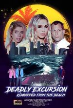 Watch Deadly Excursion: Kidnapped from the Beach Nowvideo