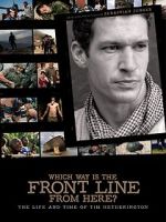 Watch Which Way Is the Front Line from Here? The Life and Time of Tim Hetherington Nowvideo