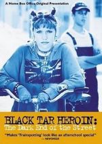 Watch Black Tar Heroin: The Dark End of the Street Nowvideo