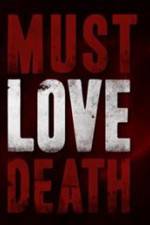 Watch Must Love Death Nowvideo