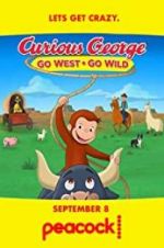 Watch Curious George: Go West, Go Wild Nowvideo