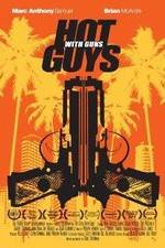 Watch Hot Guys with Guns Nowvideo