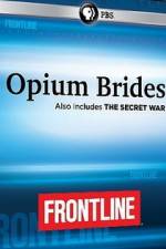 Watch Frontline Opium Brides and The Secret War Nowvideo