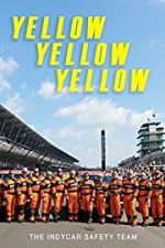 Watch Yellow Yellow Yellow: The Indycar Safety Team Nowvideo