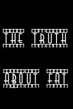 Watch The Truth About Fat Nowvideo