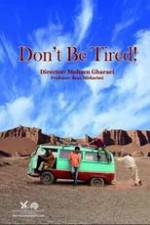 Watch Don't Be Tired! Nowvideo