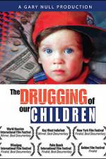 Watch The Drugging of Our Children Nowvideo