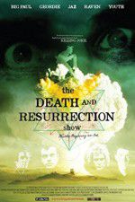 Watch The Death and Resurrection Show Nowvideo