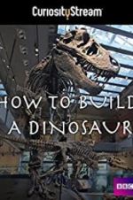 Watch How to Build a Dinosaur Nowvideo