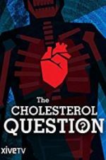 Watch The Cholesterol Question Nowvideo