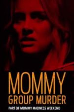 Watch Mommy Group Murder Nowvideo