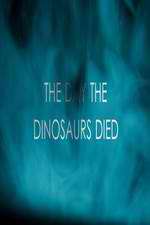 Watch The Day the Dinosaurs Died Nowvideo
