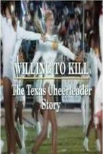 Watch Willing to Kill The Texas Cheerleader Story Nowvideo