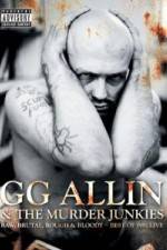 Watch GG Allin & the Murder Junkies - Raw, Brutal, Rough & Bloody Nowvideo
