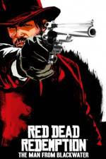 Watch Red Dead Redemption The Man from Blackwater Nowvideo