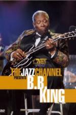 Watch The Jazz Channel Presents B.B. King Nowvideo