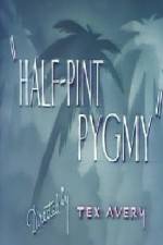 Watch Half-Pint Pygmy Nowvideo