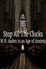 Watch Stop All the Clocks: WH Auden in an Age of Anxiety Nowvideo