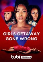 Watch Girls Getaway Gone Wrong Nowvideo