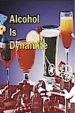 Watch Alcohol Is Dynamite Nowvideo