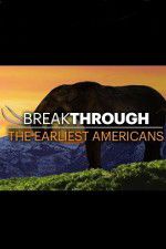 Watch Breakthrough: The Earliest Americans Nowvideo
